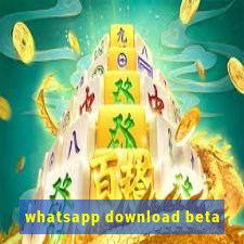 whatsapp download beta